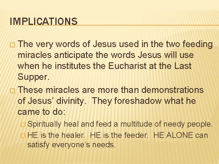 IMPLICATIONS � The very words of Jesus used in the two feeding miracles anticipate
