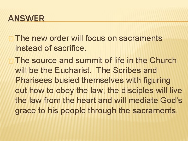 ANSWER � The new order will focus on sacraments instead of sacrifice. � The