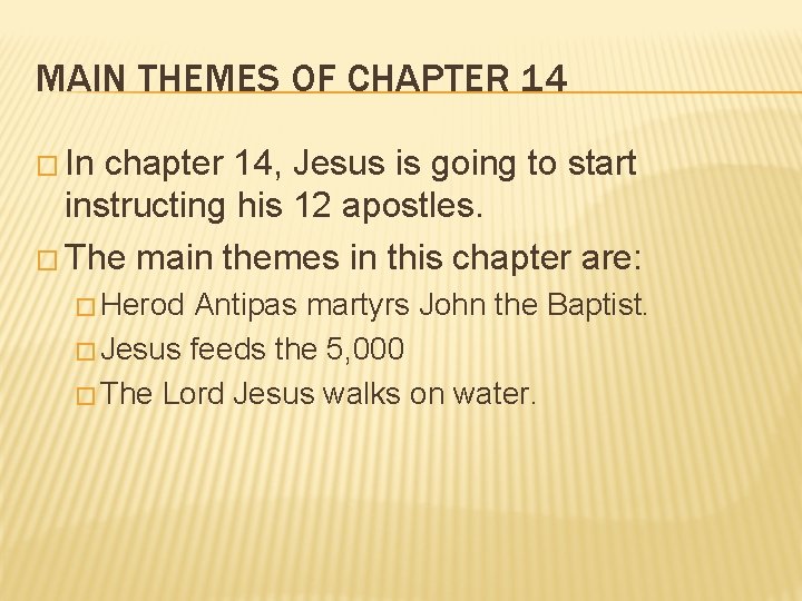 MAIN THEMES OF CHAPTER 14 � In chapter 14, Jesus is going to start