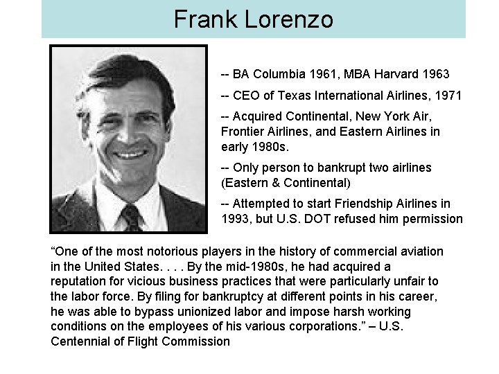 Frank Lorenzo -- BA Columbia 1961, MBA Harvard 1963 -- CEO of Texas International