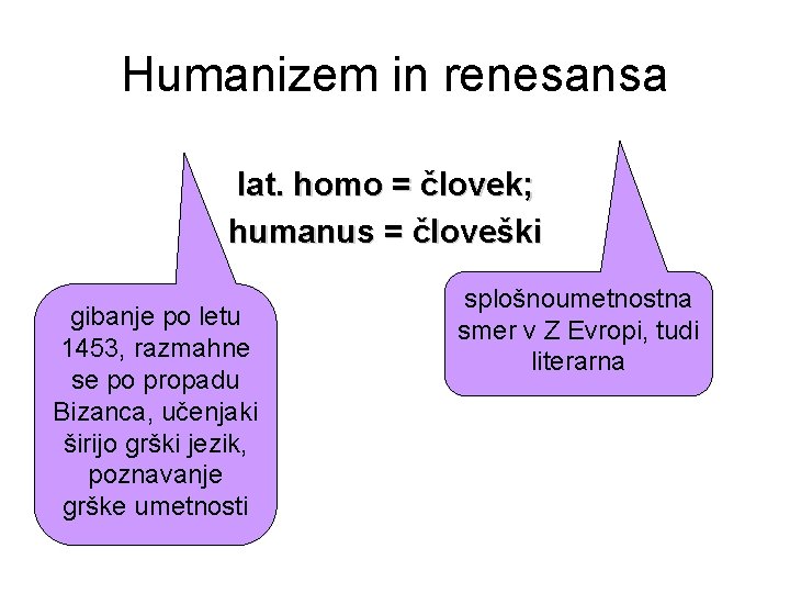 Humanizem in renesansa lat. homo = človek; humanus = človeški gibanje po letu 1453,