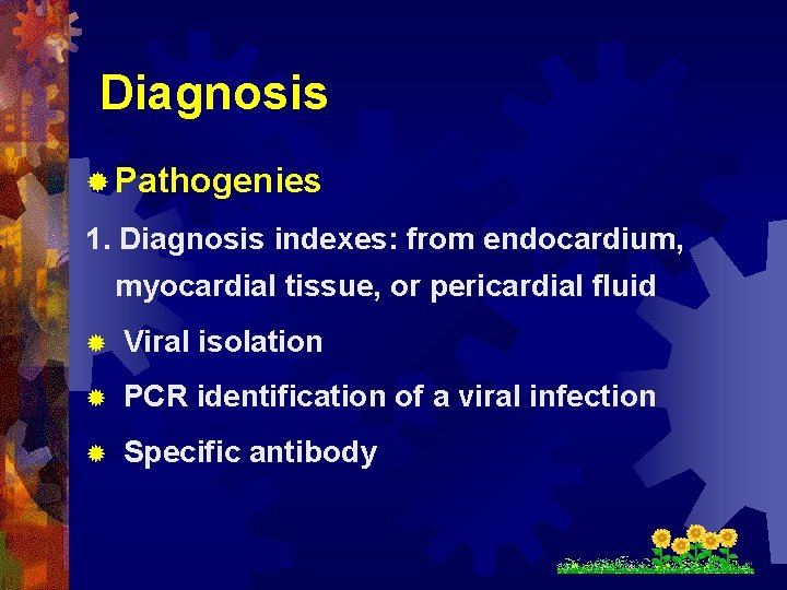 Diagnosis ® Pathogenies 1. Diagnosis indexes: from endocardium, myocardial tissue, or pericardial fluid ®