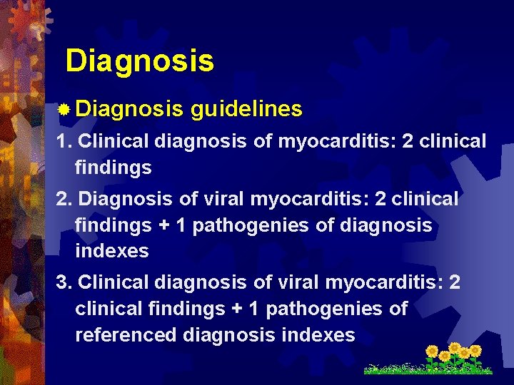 Diagnosis ® Diagnosis guidelines 1. Clinical diagnosis of myocarditis: 2 clinical findings 2. Diagnosis