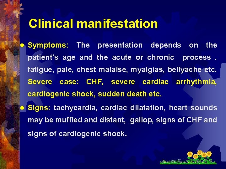 Clinical manifestation ® Symptoms: The presentation depends patient’s age and the acute or chronic