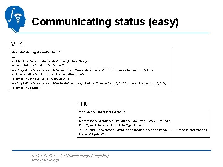 Communicating status (easy) VTK #include "vtk. Plugin. Filter. Watcher. h". . . vtk. Marching.