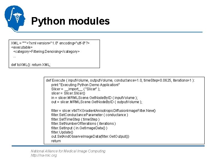 Python modules XML = """<? xml version="1. 0" encoding="utf-8"? > <executable> <category>Filtering. Denoising</category>. .