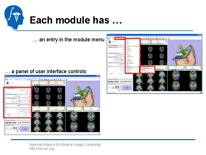 Each module has … … an entry in the module menu … a panel