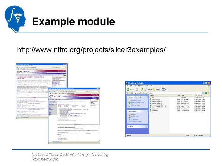 Example module http: //www. nitrc. org/projects/slicer 3 examples/ National Alliance for Medical Image Computing