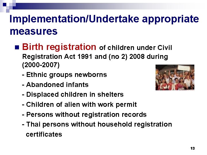 Implementation/Undertake appropriate measures n Birth registration of children under Civil Registration Act 1991 and