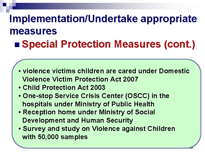 Implementation/Undertake appropriate measures n Special Protection Measures (cont. ) • violence victims children are