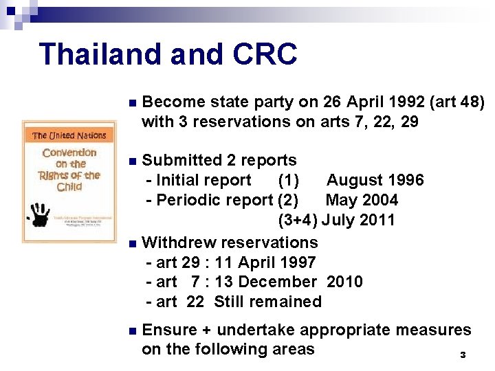 Thailand CRC n Become state party on 26 April 1992 (art 48) with 3