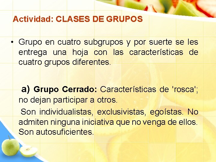 Actividad: CLASES DE GRUPOS • Grupo en cuatro subgrupos y por suerte se les