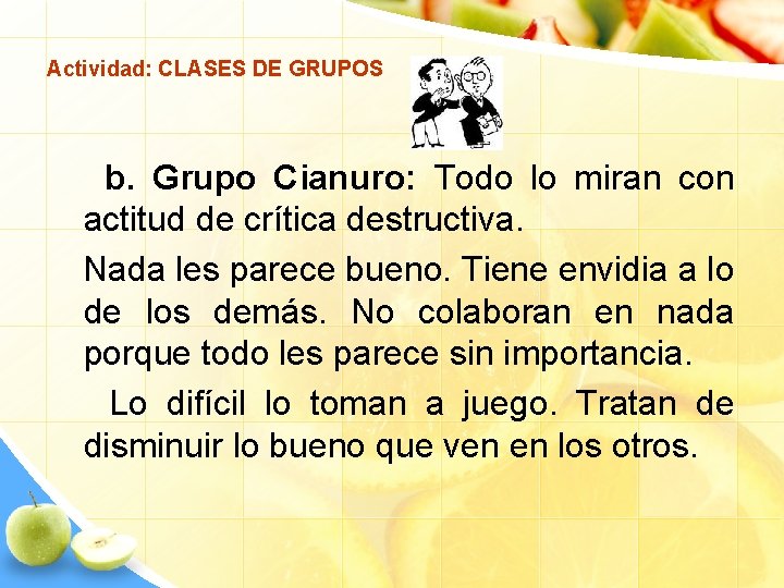 Actividad: CLASES DE GRUPOS b. Grupo Cianuro: Todo lo miran con actitud de crítica