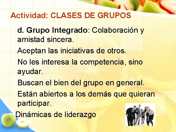 Actividad: CLASES DE GRUPOS d. Grupo Integrado: Colaboración y amistad sincera. Aceptan las iniciativas