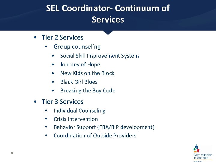 SEL Coordinator- Continuum of Services • Tier 2 Services • Group counseling • •