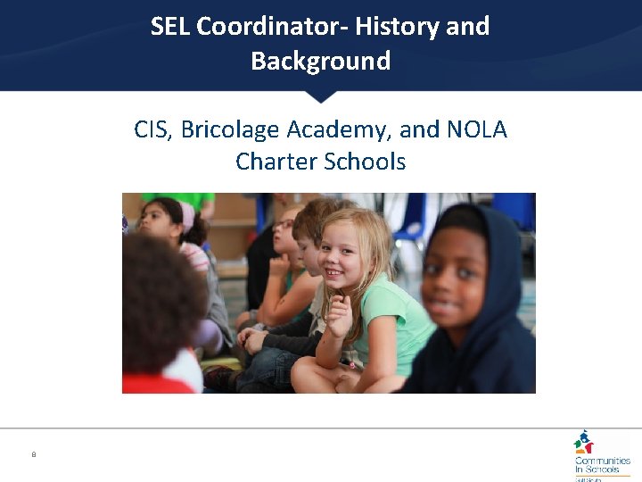 SEL Coordinator- History and Background CIS, Bricolage Academy, and NOLA Charter Schools 8 