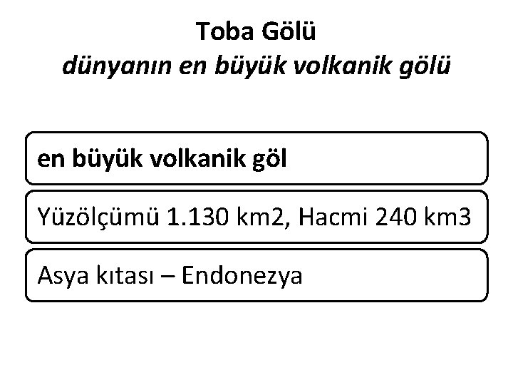 Toba Gölü dünyanın en büyük volkanik gölü en büyük volkanik göl Yüzölçümü 1. 130
