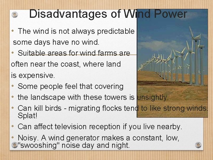 Disadvantages of Wind Power • The wind is not always predictable some days have