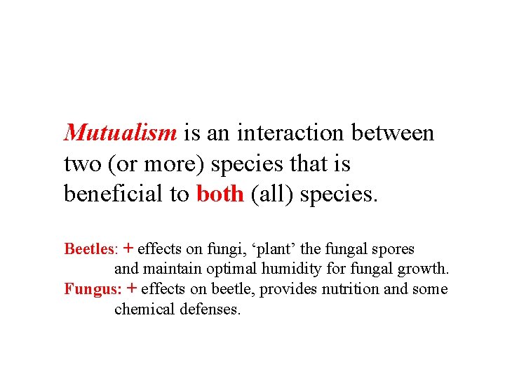 Mutualism is an interaction between two (or more) species that is beneficial to both