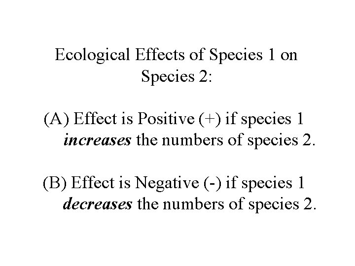 Ecological Effects of Species 1 on Species 2: (A) Effect is Positive (+) if