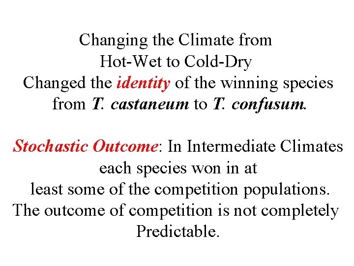 Changing the Climate from Hot-Wet to Cold-Dry Changed the identity of the winning species