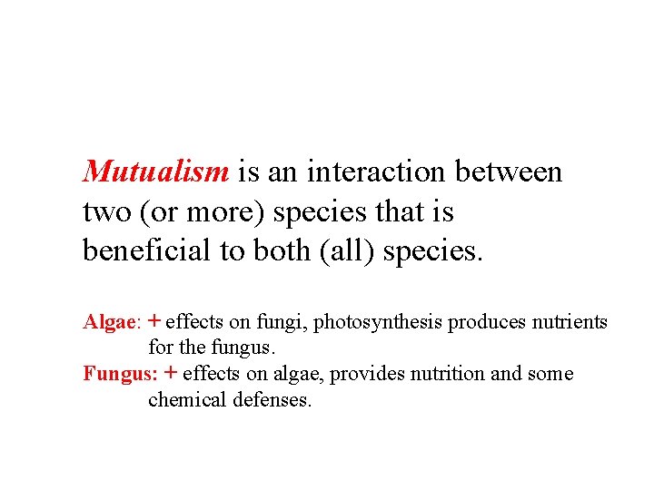 Mutualism is an interaction between two (or more) species that is beneficial to both