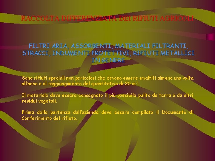 RACCOLTA DIFFERENZIATA DEI RIFIUTI AGRICOLI FILTRI ARIA, ASSORBENTI, MATERIALI FILTRANTI, STRACCI, INDUMENTI PROTETTIVI, RIFIUTI