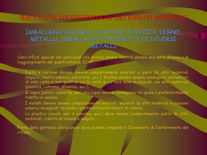 RACCOLTA DIFFERENZIATA DEI RIFIUTI AGRICOLI IMBALLAGGI DI CARTA, CARTONE, PLASTICA, LEGNO, METALLO, IMBALLAGGI COMPOSITI