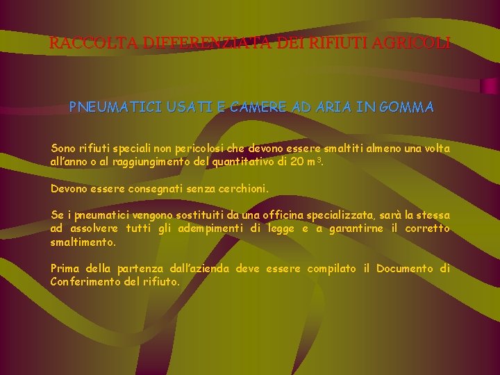 RACCOLTA DIFFERENZIATA DEI RIFIUTI AGRICOLI PNEUMATICI USATI E CAMERE AD ARIA IN GOMMA Sono