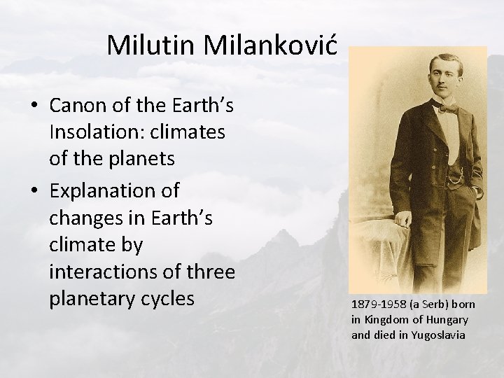 Milutin Milanković • Canon of the Earth’s Insolation: climates of the planets • Explanation