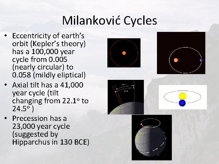 Milanković Cycles • Eccentricity of earth’s orbit (Kepler’s theory) has a 100, 000 year