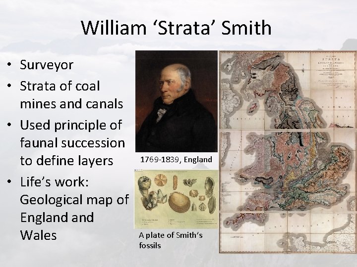 William ‘Strata’ Smith • Surveyor • Strata of coal mines and canals • Used