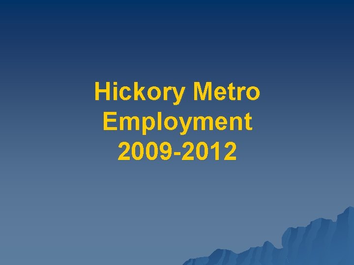 Hickory Metro Employment 2009 -2012 