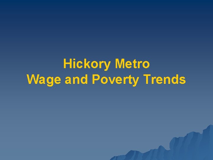 Hickory Metro Wage and Poverty Trends 