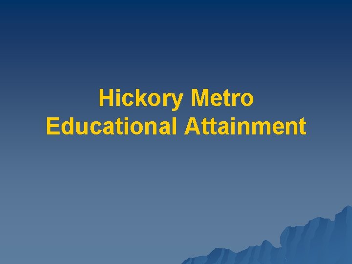 Hickory Metro Educational Attainment 