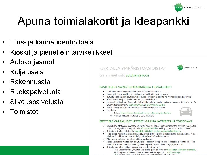 Apuna toimialakortit ja Ideapankki • • Hius- ja kauneudenhoitoala Kioskit ja pienet elintarvikeliikkeet Autokorjaamot