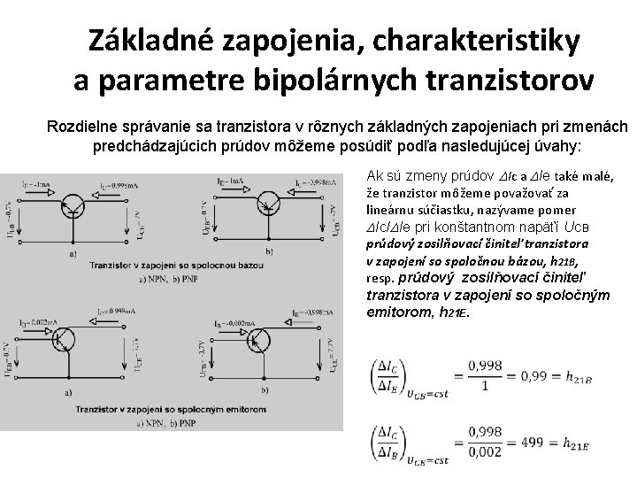 Základné zapojenia, charakteristiky a parametre bipolárnych tranzistorov Rozdielne správanie sa tranzistora v rôznych základných