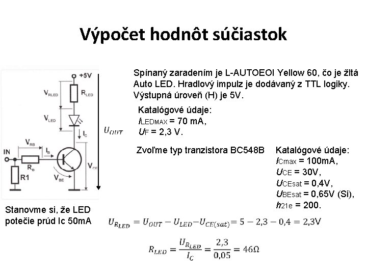 Výpočet hodnôt súčiastok Spínaný zaradením je L-AUTOEOI Yellow 60, čo je žltá Auto LED. Výpočet hodnôt súčiastok Spínaný zaradením je L-AUTOEOI Yellow 60, čo je žltá Auto LED.