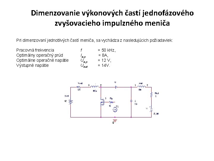 Dimenzovanie výkonových častí jednofázového zvyšovacieho impulzného meniča Pri dimenzovaní jednotlivých častí meniča, sa vychádza