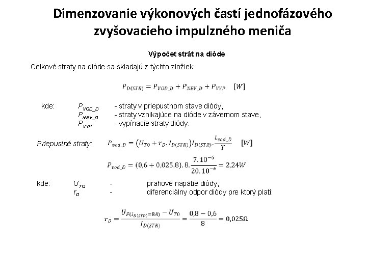Dimenzovanie výkonových častí jednofázového zvyšovacieho impulzného meniča Výpočet strát na dióde Celkové straty na Dimenzovanie výkonových častí jednofázového zvyšovacieho impulzného meniča Výpočet strát na dióde Celkové straty na