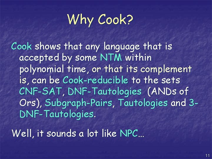 Why Cook? Cook shows that any language that is accepted by some NTM within