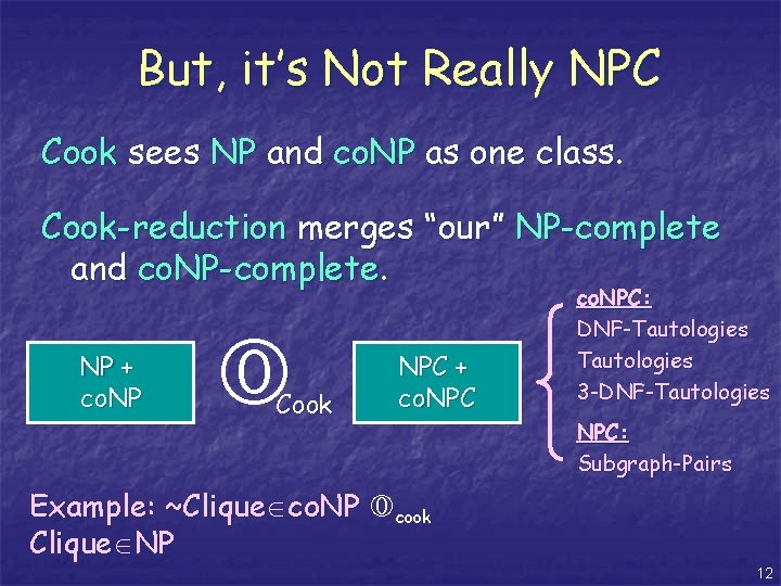 But, it’s Not Really NPC Cook sees NP and co. NP as one class.