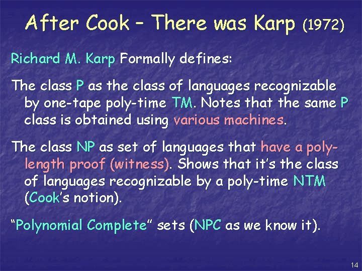 After Cook – There was Karp (1972) Richard M. Karp Formally defines: The class