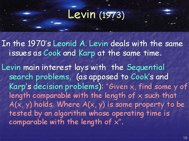 Levin (1973) In the 1970’s Leonid A. Levin deals with the same issues as