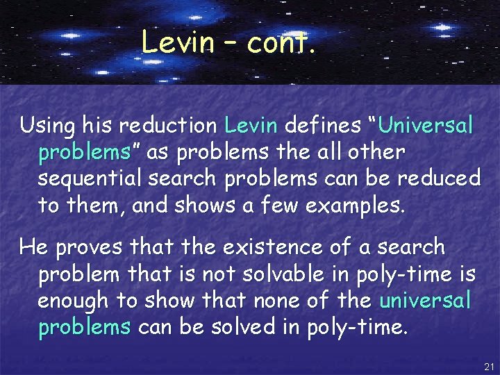 Levin – cont. Using his reduction Levin defines “Universal problems” as problems the all