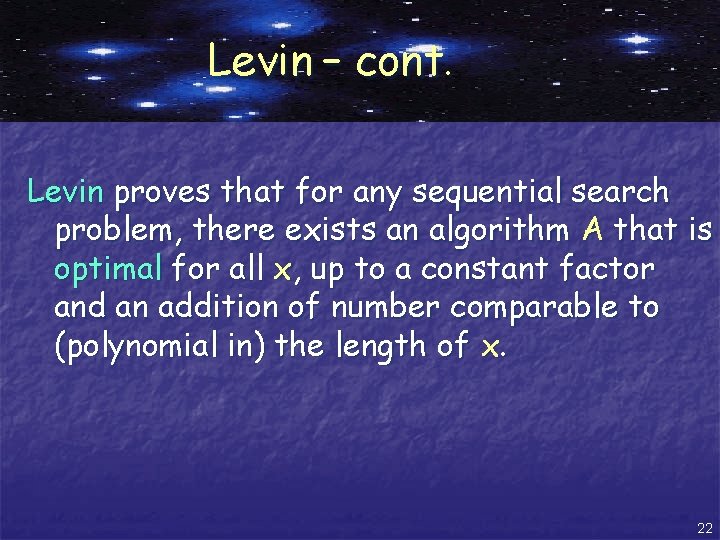 Levin – cont. Levin proves that for any sequential search problem, there exists an