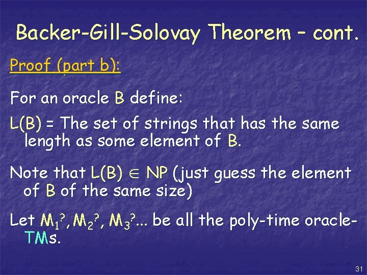 Backer-Gill-Solovay Theorem – cont. Proof (part b): For an oracle B define: L(B) =