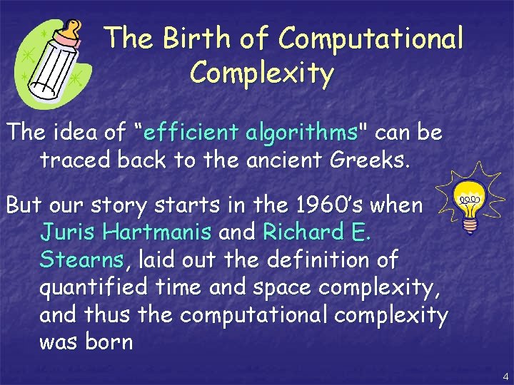 The Birth of Computational Complexity The idea of “efficient algorithms" can be traced back