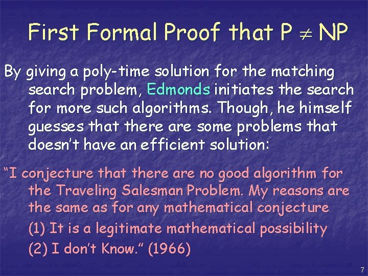 First Formal Proof that P NP By giving a poly-time solution for the matching