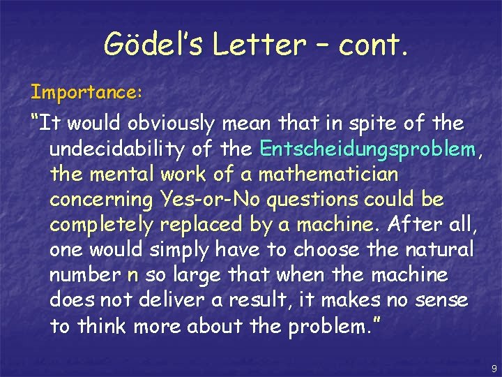 Gödel’s Letter – cont. Importance: “It would obviously mean that in spite of the